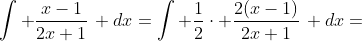 \int \frac{x-1}{2x+1}\, dx=\int \frac{1}{2}\cdot \frac{2(x-1)}{2x+1}\, dx=