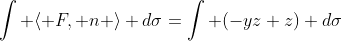 \int \langle F, n \rangle d\sigma=\int (-yz+z) d\sigma