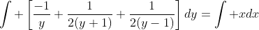 \int \left[\frac{-1}{y}+\frac{1}{2(y+1)}+\frac{1}{2(y-1)}\right]dy=\int xdx