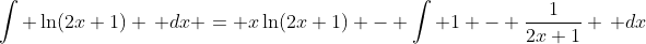 \int \ln(2x+1) \, dx = x\ln(2x+1) - \int 1 - \frac{1}{2x+1} \, dx