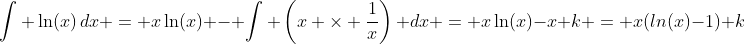 \int \ln(x)\,dx = x\ln(x) - \int \left(x \times \frac{1}{x}\right)\, dx = x\ln(x)-x+k = x(ln(x)-1)+k