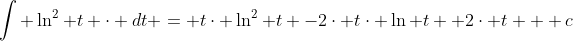\int \ln^{2} t \cdot dt = t\cdot \ln^{2} t -2\cdot t\cdot \ln t +2\cdot t + c