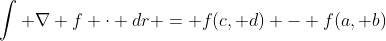 \int \nabla f \cdot dr = f(c, d) - f(a, b)