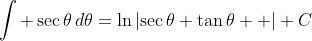\int \sec\theta\,d\theta=\ln\left|\sec\theta+\tan\theta  \right|+C