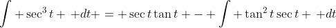 \int \sec^3{t} \, dt = \sec{t}\tan{t} - \int \tan^2{t}\sec{t} \, dt