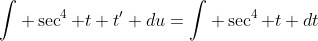 \int \sec^4 t t' du=\int \sec^4 t dt