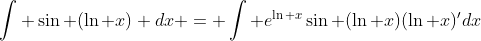 \int \sin (\ln x) dx = \int e^{\ln x}\sin (\ln x)(\ln x)'dx