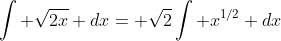 \int \sqrt{2x} dx= \sqrt{2}\int x^{1/2} dx