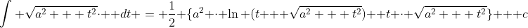 \int \sqrt{a^{2} + t^{2}}\cdot  dt = \frac{1}{2} \{a^{2} \cdot \ln (t + \sqrt{a^{2} + t^{2}})+ t \cdot \sqrt{a^{2} + t^{2}}\} + c