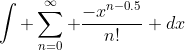 \int \sum^{\infty}_{n=0} \frac{-x^{n-0.5}}{n!} dx