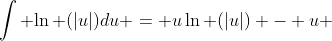 \int {\ln (|u|)du = u\ln (|u|) - u} 