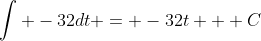 \int -32dt = -32t + C