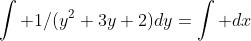 \int 1/(y^2+3y+2)dy=\int dx