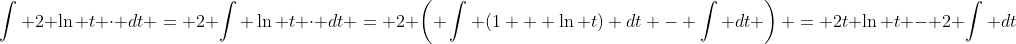 \int 2 \ln t \cdot dt = 2 \int \ln t \cdot dt = 2 \left( \int (1 + \ln t) dt - \int dt \right) = 2t \ln t - 2 \int dt