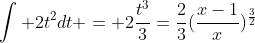 \int 2t^{2}dt = 2\frac{t^3}{3}=\frac{2}{3}(\frac{x-1}{x})^{\frac{3}{2}}