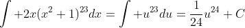 \int 2x(x^2+1)^{23}dx=\int u^{23}du=\frac{1}{24}u^{24}+C