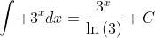 \int 3^xdx=\frac{3^x}{\ln{(3)}}+C