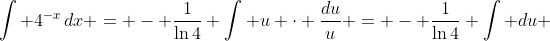 \int 4^{-x}\,dx = - \frac{1}{\ln4} \int u \cdot \frac{du}{u} = - \frac{1}{\ln4} \int du 