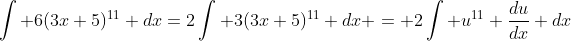 \int 6(3x+5)^{11} dx=2\int 3(3x+5)^{11} dx = 2\int u^{11} \frac{du}{dx} dx