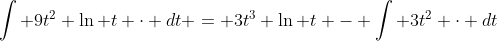 \int 9t^2 \ln t \cdot dt = 3t^3 \ln t - \int 3t^2 \cdot dt