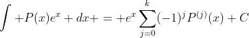 \int P(x)e^x dx = e^x\sum_{j=0}^{k}(-1)^jP^{(j)}(x)+C