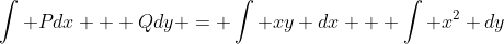 \int Pdx + Qdy = \int xy dx + \int x^2 dy