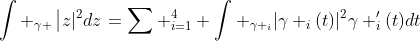 \int _{\gamma }\left|z|^2dz\right.=\sum _{i=1}^4 \int _{\gamma _i}|\gamma _i(t)|^2\gamma _i'(t)dt