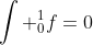 \int _{0}^{1}f=0