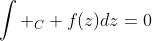 \int _C f(z)dz=0
