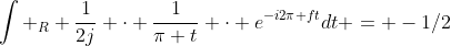 \int _R \frac{1}{2j} \cdot \frac{1}{\pi t} \cdot e^{-i2\pi ft}dt = -1/2
