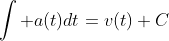 \int a(t)dt=v(t)+C