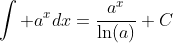 \int a^{x}dx=\frac{a^x}{\ln(a)}+C