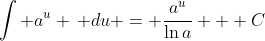 \int a^u \, du = \frac{a^u}{\ln{a}} + C