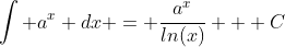 \int a^x dx = \frac{a^x}{ln(x)} + C