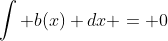 \int b(x) dx = 0