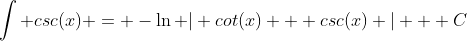 \int csc(x) = -\ln | cot(x) + csc(x) | + C