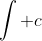 \int c~dx = cx + C