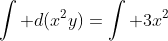 \int d(x^2y)=\int 3x^2