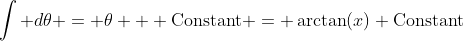 \int d\theta = \theta + \text{Constant} = \arctan(x)+\text{Constant}