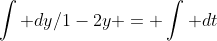 \int dy/1-2y = \int dt