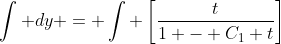 \int dy = \int \left[\frac{t}{1 - C_1 t}\right]