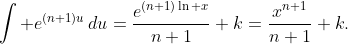 \int e^{(n+1)u}\,du=\frac{e^{(n+1)\ln x}}{n+1}+k=\frac{x^{n+1}}{n+1}+k.