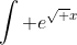\int e^{\sqrt {x}}~dx = \int \frac {2 \sqrt {x}}{2 \sqrt {x}}e^{\sqrt {x}}~dx