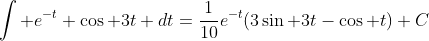 \int e^{-t} \cos 3t dt=\frac{1}{10}e^{-t}(3\sin 3t-\cos t)+C