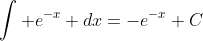 \int e^{-x} dx=-e^{-x}+C