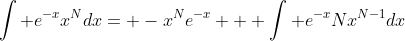 \int e^{-x}x^Ndx= -x^Ne^{-x} + \int e^{-x}Nx^{N-1}dx