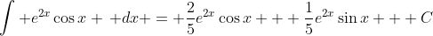 \int e^{2x}\cos{x} \, dx = \frac{2}{5}e^{2x}\cos{x} + \frac{1}{5}e^{2x}\sin{x} + C