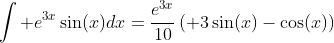 \int e^{3x}\sin(x)dx=\frac{e^{3x}}{10}\left( 3\sin(x)-\cos(x)\right)