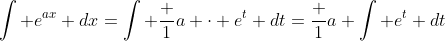 \int e^{ax} dx=\int \frac 1a \cdot e^t dt=\frac 1a \int e^t dt