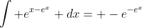 \int e^{x-e^x} dx= -e^{-e^x}
